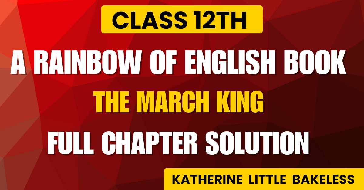 PSEB Class 12th The March King Question Answers solution
