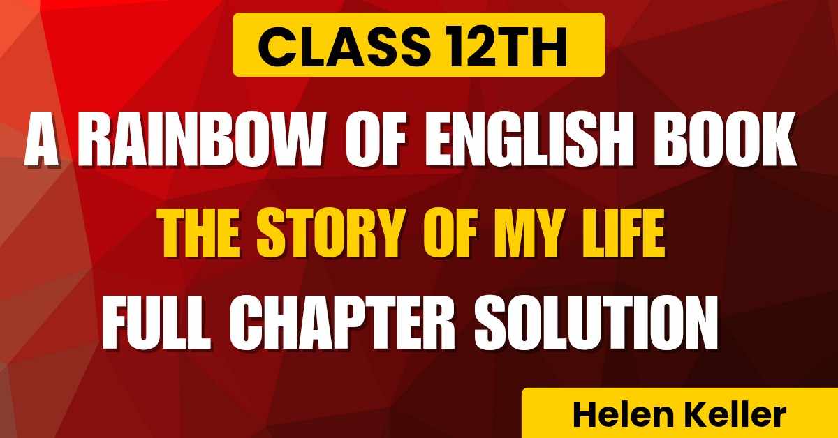 Pseb-Class-12th-The-Story-of-My-Life-full-chapter-solution