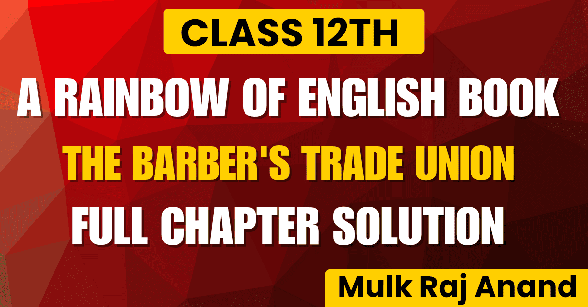 Pseb Class 12th Chapter 5th Section C The Barber's Trade Union full chapter solution